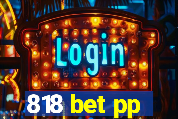 818 bet pp